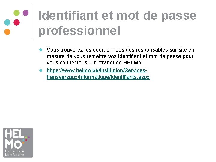Identifiant et mot de passe professionnel l Vous trouverez les coordonnées des responsables sur Identifiant et mot de passe professionnel l Vous trouverez les coordonnées des responsables sur
