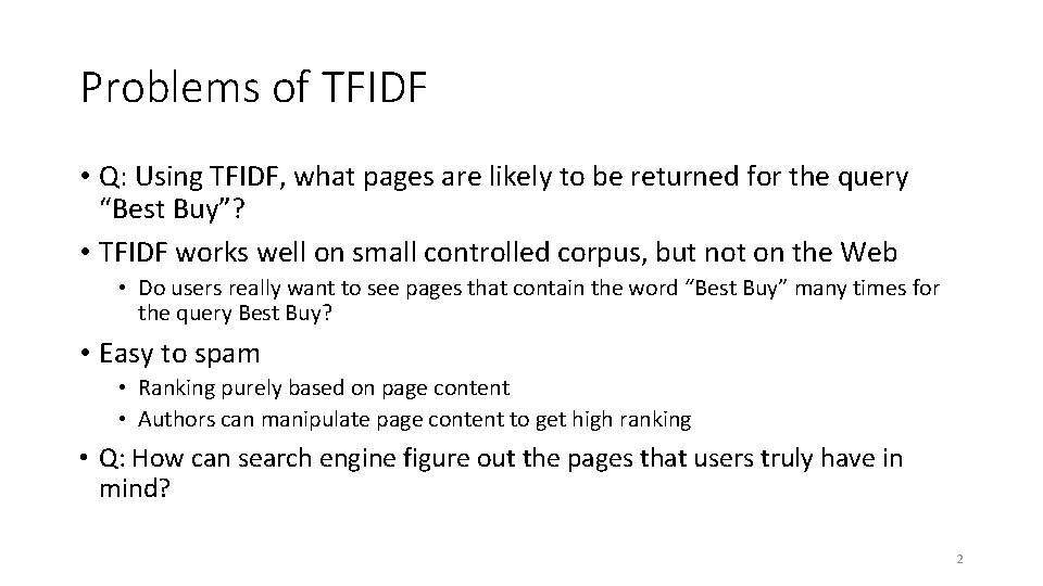 Problems of TFIDF • Q: Using TFIDF, what pages are likely to be returned