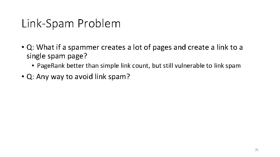 Link-Spam Problem • Q: What if a spammer creates a lot of pages and