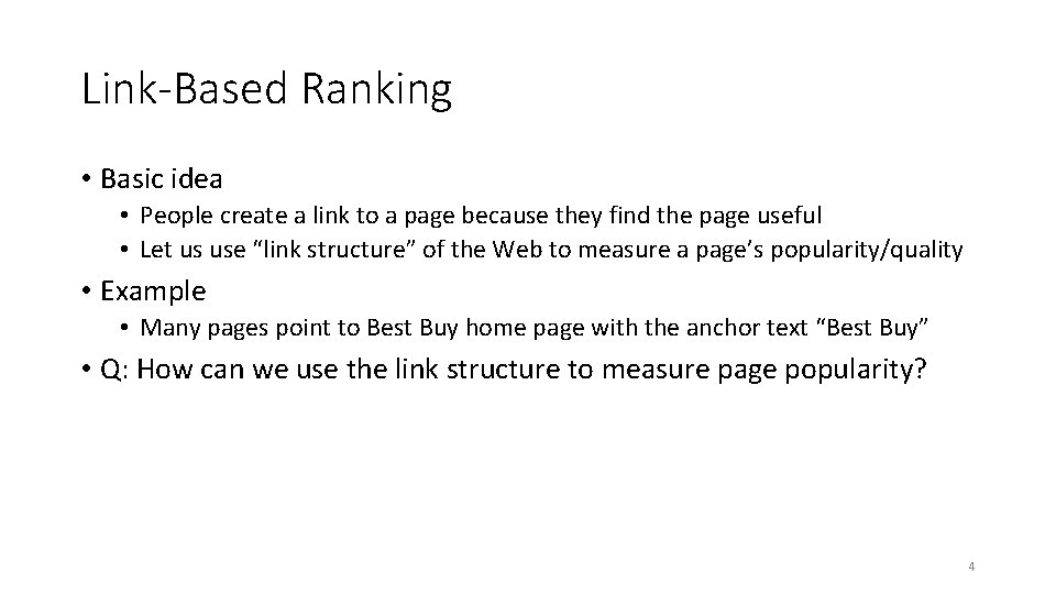 Link-Based Ranking • Basic idea • People create a link to a page because