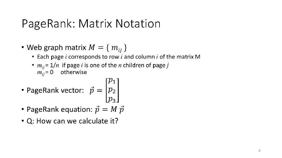 Page. Rank: Matrix Notation • 8 