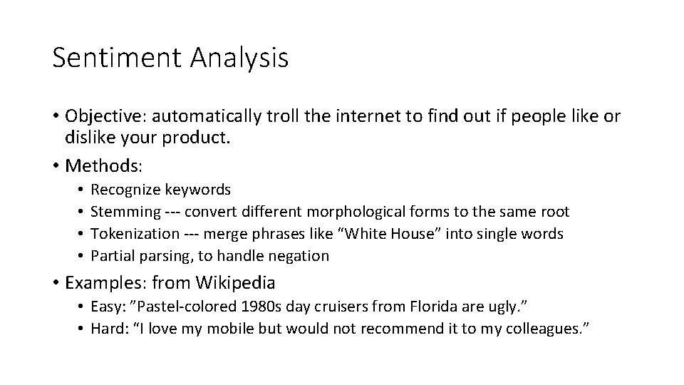 Sentiment Analysis • Objective: automatically troll the internet to find out if people like