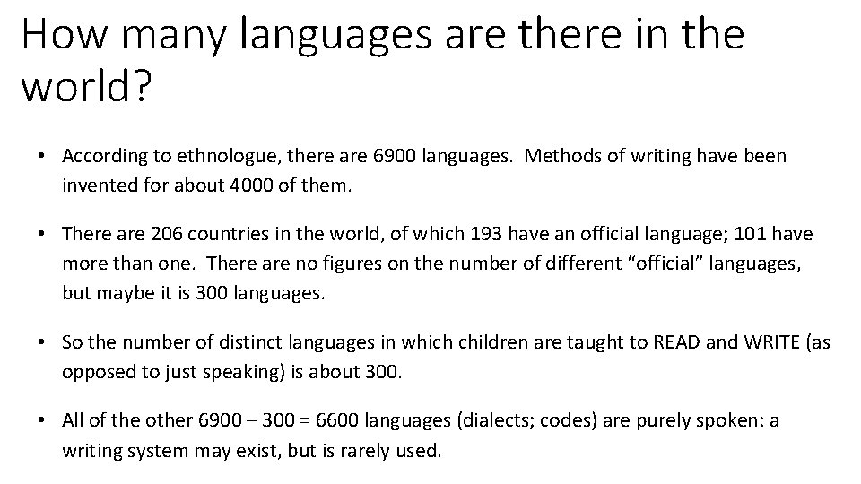 How many languages are there in the world? • According to ethnologue, there are