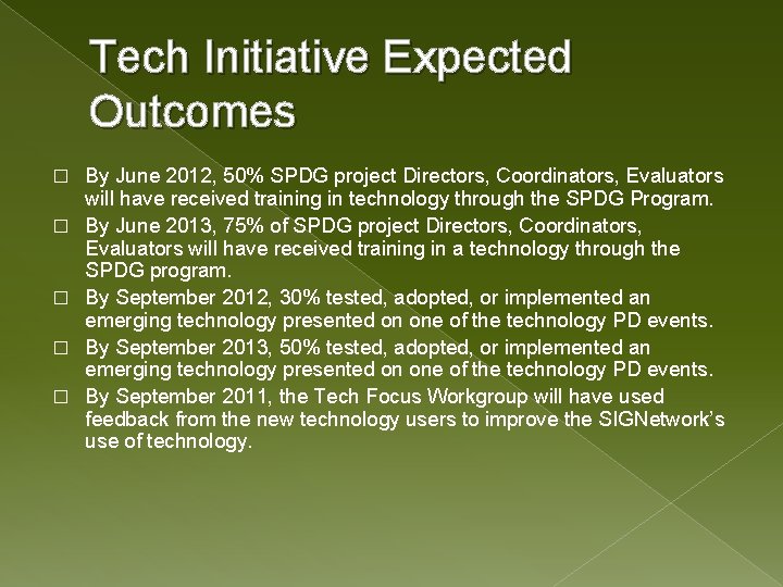 Tech Initiative Expected Outcomes � � � By June 2012, 50% SPDG project Directors,