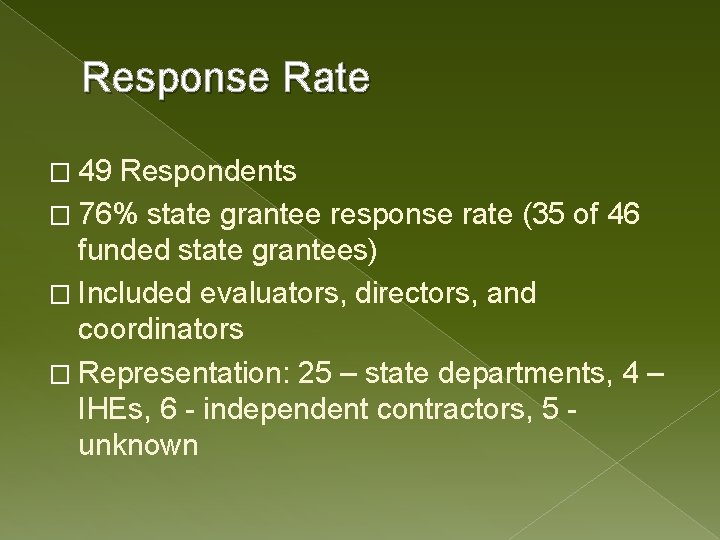 Response Rate � 49 Respondents � 76% state grantee response rate (35 of 46