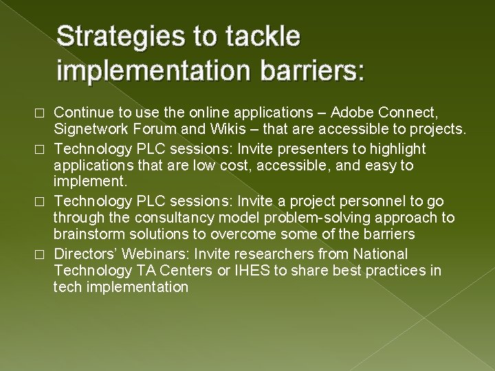 Strategies to tackle implementation barriers: Continue to use the online applications – Adobe Connect,