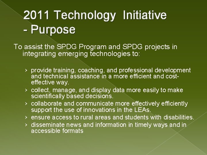 2011 Technology Initiative - Purpose To assist the SPDG Program and SPDG projects in