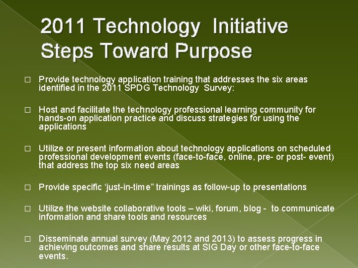 2011 Technology Initiative Steps Toward Purpose � Provide technology application training that addresses the