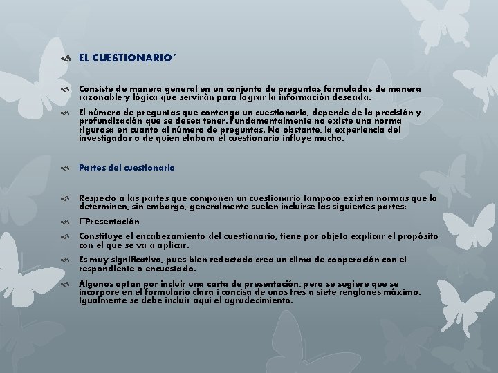  EL CUESTIONARIO’ Consiste de manera general en un conjunto de preguntas formuladas de