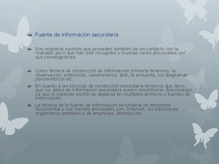  Fuente de información secundaria Son registros escritos que proceden también de un contacto