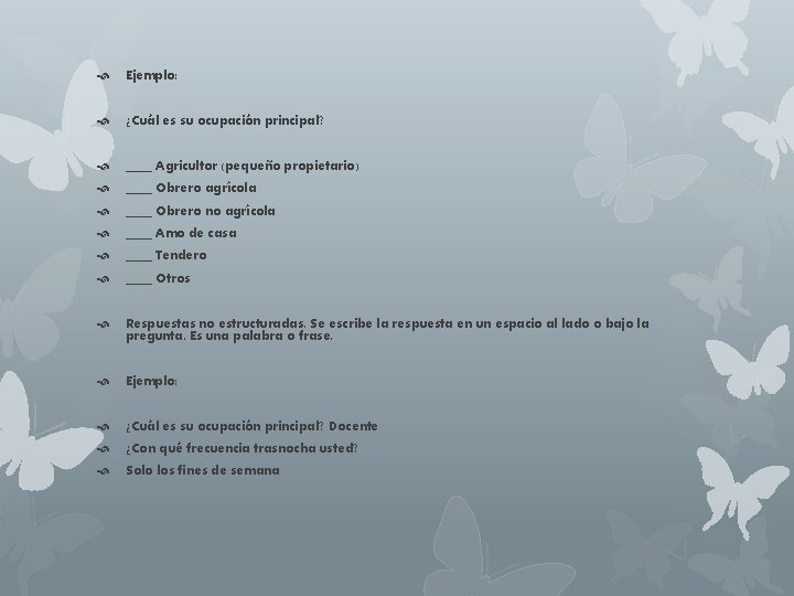  Ejemplo: ¿Cuál es su ocupación principal? ____ Agricultor (pequeño propietario) ____ Obrero agrícola