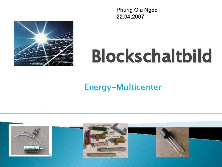 Phung Gia Ngoc 22. 04. 2007 Blockschaltbild Energy-Multicenter 