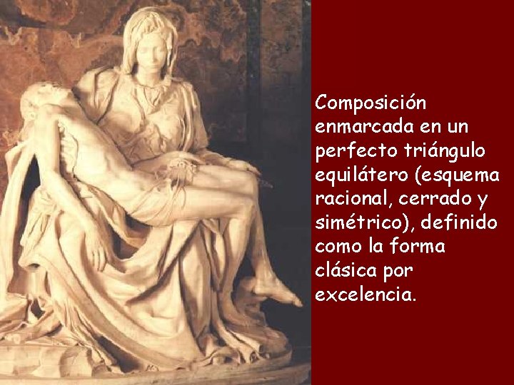 Composición enmarcada en un perfecto triángulo equilátero (esquema racional, cerrado y simétrico), definido como