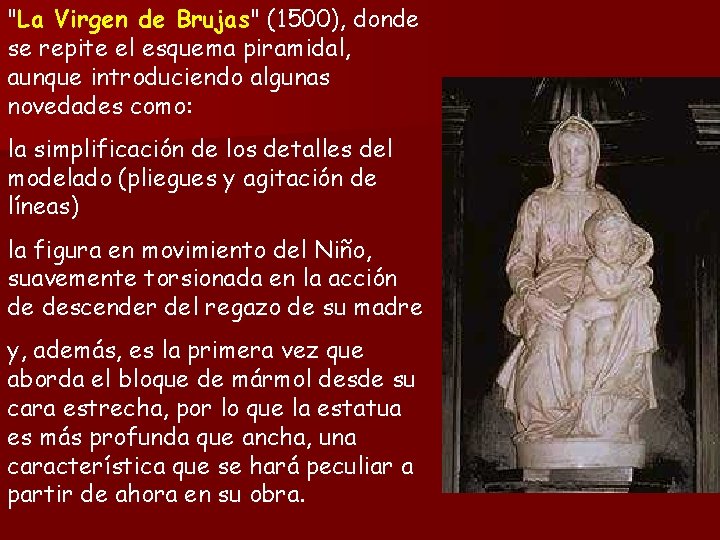 "La Virgen de Brujas" (1500), donde se repite el esquema piramidal, aunque introduciendo algunas