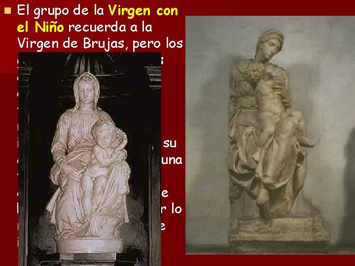 n El grupo de la Virgen con el Niño recuerda a la Virgen de