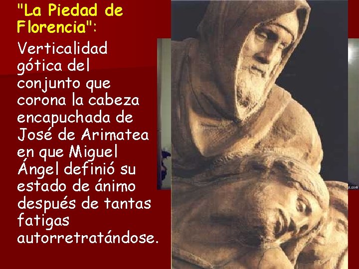 "La Piedad de Florencia": Verticalidad gótica del conjunto que corona la cabeza encapuchada de