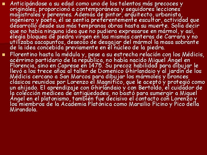 Anticipándose a su edad como uno de los talentos más precoces y originales, proporcionó