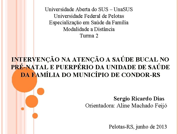 Universidade Aberta do SUS – Una. SUS Universidade Federal de Pelotas Especialização em Saúde