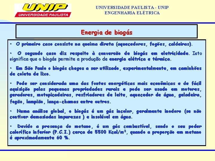 UNIVERSIDADE PAULISTA - UNIP ENGENHARIA ELÉTRICA Energia de biogás • O primeiro caso consiste UNIVERSIDADE PAULISTA - UNIP ENGENHARIA ELÉTRICA Energia de biogás • O primeiro caso consiste