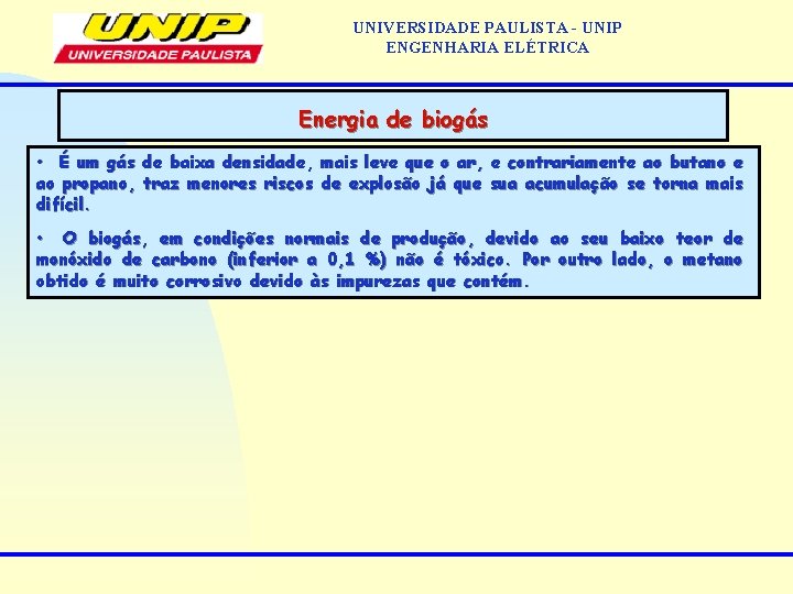 UNIVERSIDADE PAULISTA - UNIP ENGENHARIA ELÉTRICA Energia de biogás • É um gás de