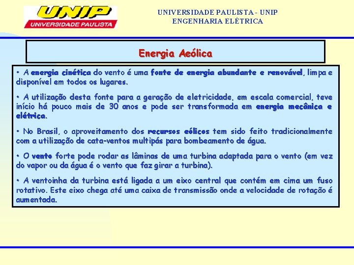 UNIVERSIDADE PAULISTA - UNIP ENGENHARIA ELÉTRICA Energia Aeólica • A energia cinética do vento