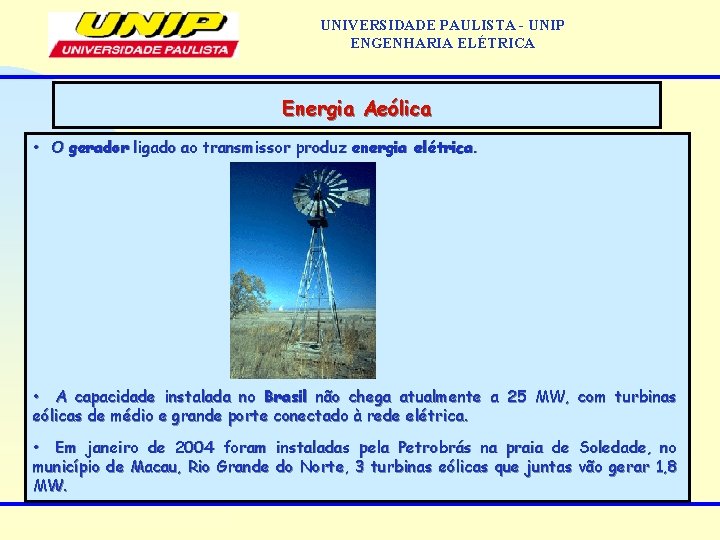 UNIVERSIDADE PAULISTA - UNIP ENGENHARIA ELÉTRICA Energia Aeólica • O gerador ligado ao transmissor