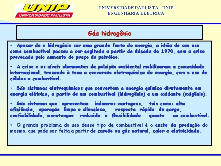 UNIVERSIDADE PAULISTA - UNIP ENGENHARIA ELÉTRICA Gás hidrogênio • Apesar de o hidrogênio ser