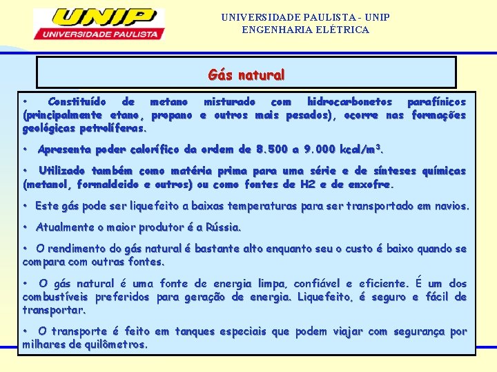 UNIVERSIDADE PAULISTA - UNIP ENGENHARIA ELÉTRICA Gás natural • Constituído de metano misturado com