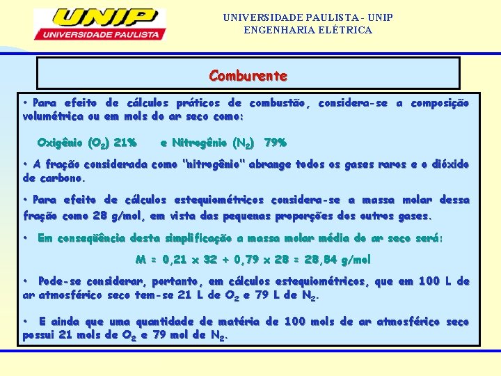 UNIVERSIDADE PAULISTA - UNIP ENGENHARIA ELÉTRICA Comburente • Para efeito de cálculos práticos de UNIVERSIDADE PAULISTA - UNIP ENGENHARIA ELÉTRICA Comburente • Para efeito de cálculos práticos de