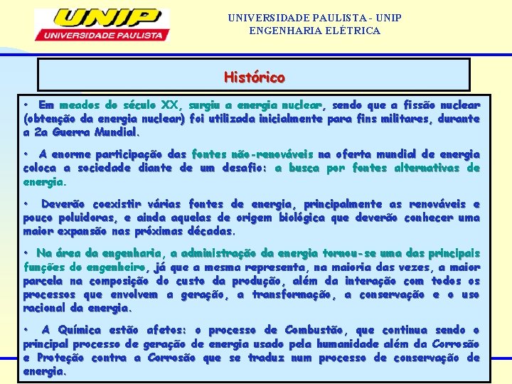 UNIVERSIDADE PAULISTA - UNIP ENGENHARIA ELÉTRICA Histórico • Em meados do século XX, surgiu