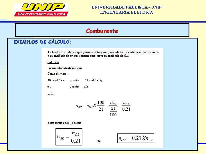 UNIVERSIDADE PAULISTA - UNIP ENGENHARIA ELÉTRICA Comburente EXEMPLOS DE CÁLCULO: UNIVERSIDADE PAULISTA - UNIP ENGENHARIA ELÉTRICA Comburente EXEMPLOS DE CÁLCULO: