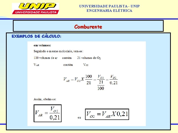 UNIVERSIDADE PAULISTA - UNIP ENGENHARIA ELÉTRICA Comburente EXEMPLOS DE CÁLCULO: 