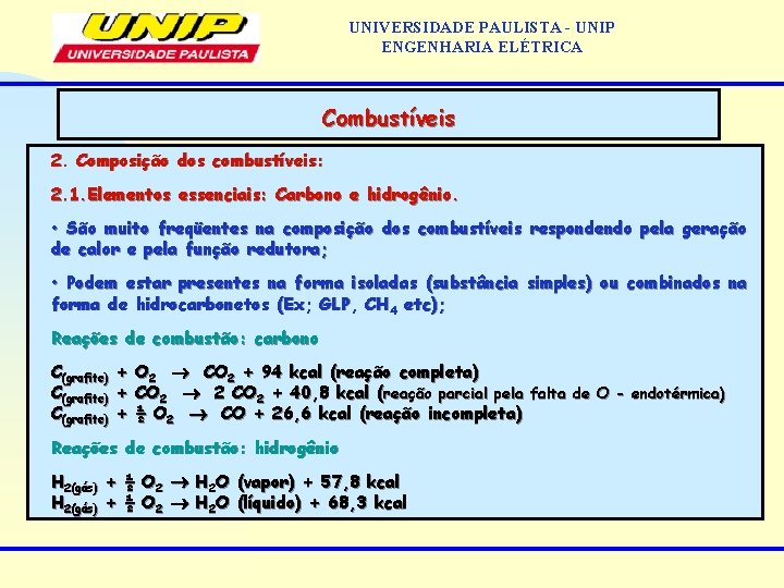 UNIVERSIDADE PAULISTA - UNIP ENGENHARIA ELÉTRICA Combustíveis 2. Composição dos combustíveis: 2. 1. Elementos