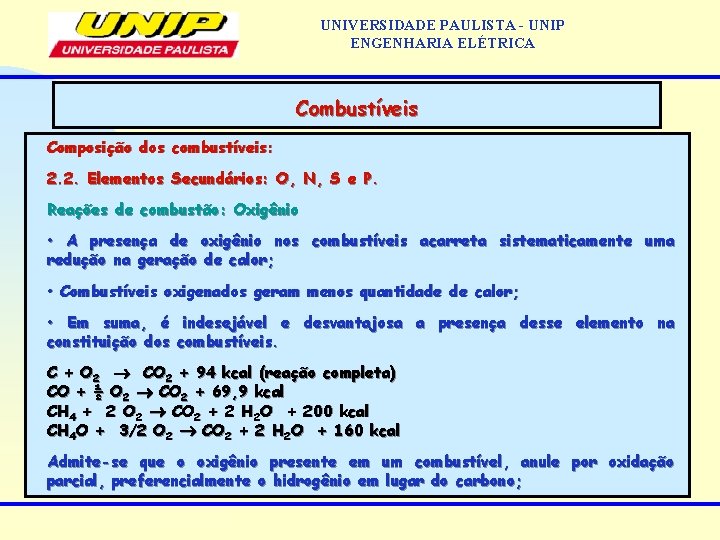 UNIVERSIDADE PAULISTA - UNIP ENGENHARIA ELÉTRICA Combustíveis Composição dos combustíveis: 2. 2. Elementos Secundários: UNIVERSIDADE PAULISTA - UNIP ENGENHARIA ELÉTRICA Combustíveis Composição dos combustíveis: 2. 2. Elementos Secundários: