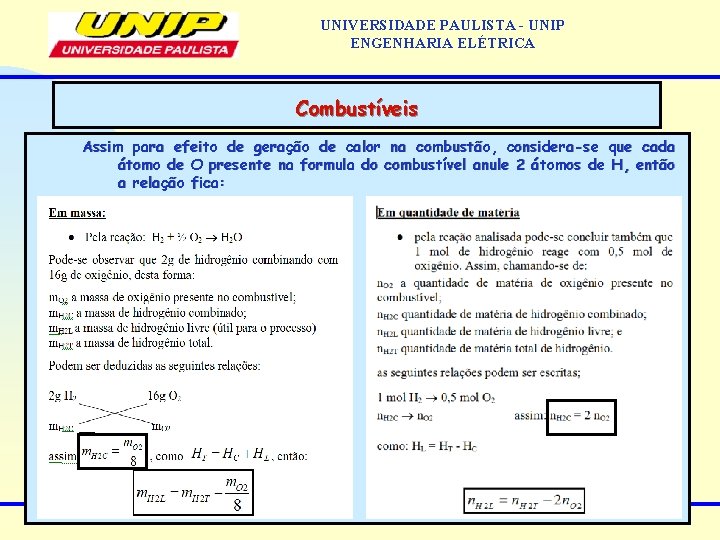 UNIVERSIDADE PAULISTA - UNIP ENGENHARIA ELÉTRICA Combustíveis Assim para efeito de geração de calor