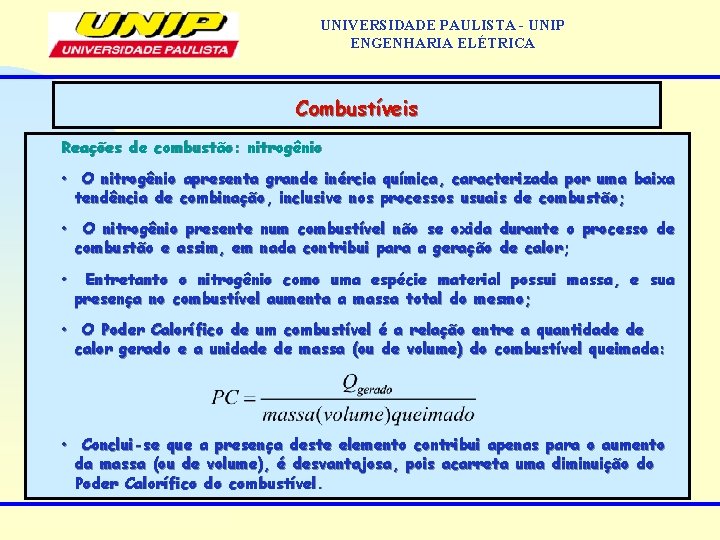 UNIVERSIDADE PAULISTA - UNIP ENGENHARIA ELÉTRICA Combustíveis Reações de combustão: nitrogênio • O nitrogênio