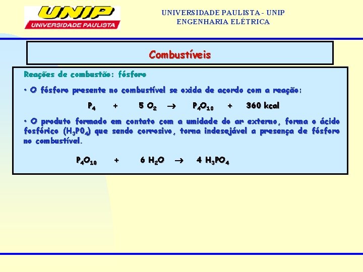 UNIVERSIDADE PAULISTA - UNIP ENGENHARIA ELÉTRICA Combustíveis Reações de combustão: fósforo • O fósforo