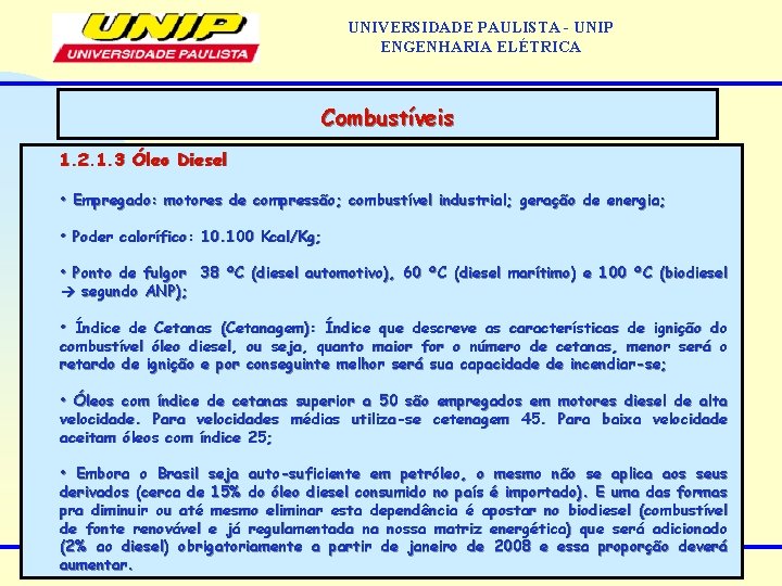 UNIVERSIDADE PAULISTA - UNIP ENGENHARIA ELÉTRICA Combustíveis 1. 2. 1. 3 Óleo Diesel •