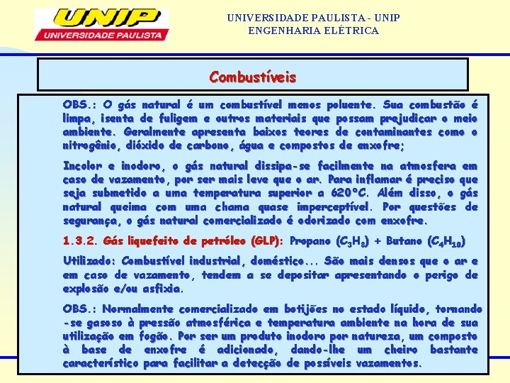 UNIVERSIDADE PAULISTA - UNIP ENGENHARIA ELÉTRICA Combustíveis OBS. : O gás natural é um UNIVERSIDADE PAULISTA - UNIP ENGENHARIA ELÉTRICA Combustíveis OBS. : O gás natural é um