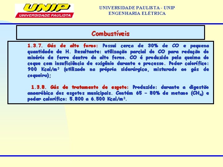 UNIVERSIDADE PAULISTA - UNIP ENGENHARIA ELÉTRICA Combustíveis 1. 3. 7. Gás de alto forno: