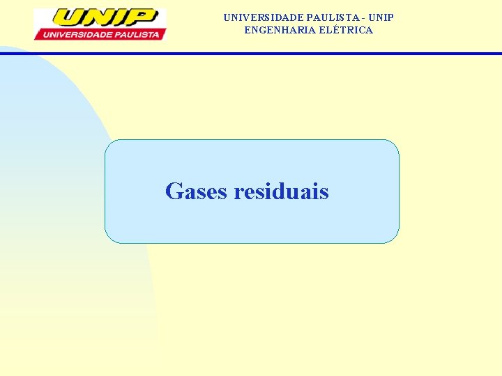 UNIVERSIDADE PAULISTA - UNIP ENGENHARIA ELÉTRICA Gases residuais 