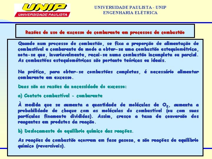 UNIVERSIDADE PAULISTA - UNIP ENGENHARIA ELÉTRICA Razões do uso de excesso de comburente em