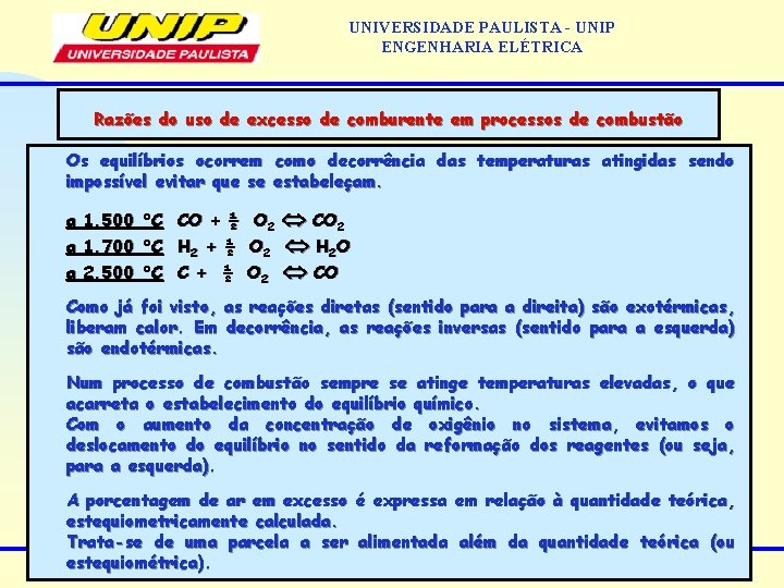 UNIVERSIDADE PAULISTA - UNIP ENGENHARIA ELÉTRICA Razões do uso de excesso de comburente em