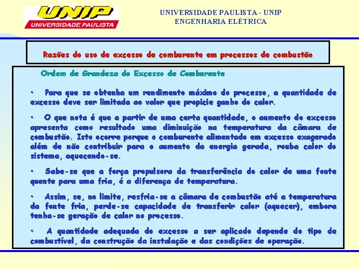 UNIVERSIDADE PAULISTA - UNIP ENGENHARIA ELÉTRICA Razões do uso de excesso de comburente em