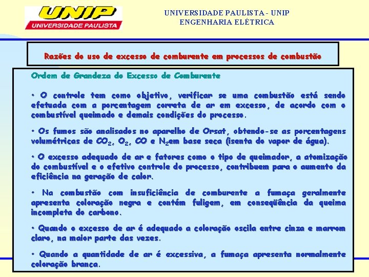 UNIVERSIDADE PAULISTA - UNIP ENGENHARIA ELÉTRICA Razões do uso de excesso de comburente em