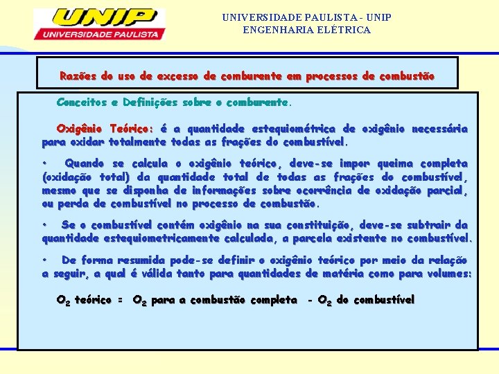 UNIVERSIDADE PAULISTA - UNIP ENGENHARIA ELÉTRICA Razões do uso de excesso de comburente em