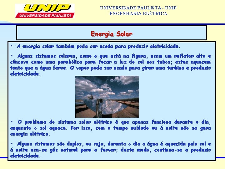 UNIVERSIDADE PAULISTA - UNIP ENGENHARIA ELÉTRICA Energia Solar • A energia solar também pode UNIVERSIDADE PAULISTA - UNIP ENGENHARIA ELÉTRICA Energia Solar • A energia solar também pode