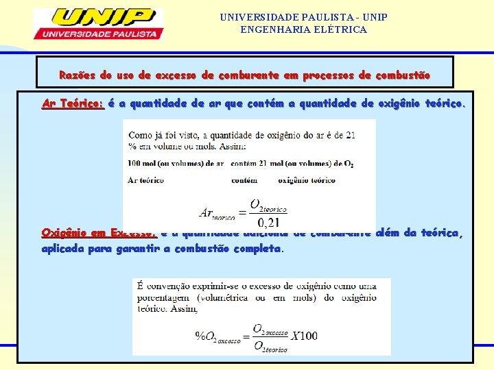 UNIVERSIDADE PAULISTA - UNIP ENGENHARIA ELÉTRICA Razões do uso de excesso de comburente em