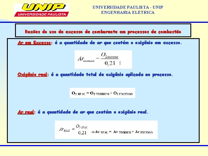 UNIVERSIDADE PAULISTA - UNIP ENGENHARIA ELÉTRICA Razões do uso de excesso de comburente em UNIVERSIDADE PAULISTA - UNIP ENGENHARIA ELÉTRICA Razões do uso de excesso de comburente em