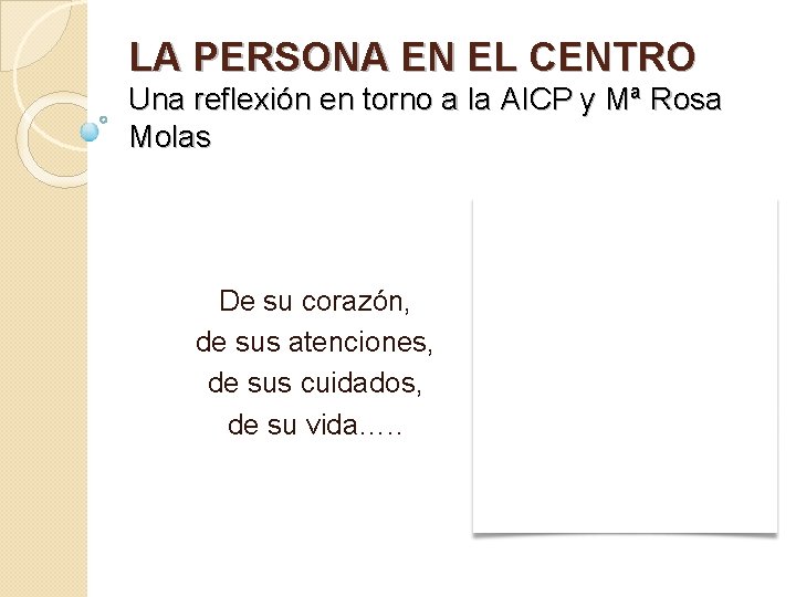 LA PERSONA EN EL CENTRO Una reflexión en torno a la AICP y Mª LA PERSONA EN EL CENTRO Una reflexión en torno a la AICP y Mª